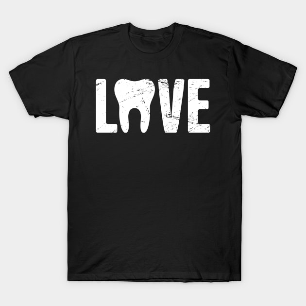 LOVE – Tooth Dentist Design T-Shirt by MeatMan